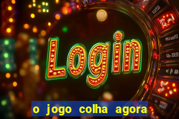 o jogo colha agora paga mesmo